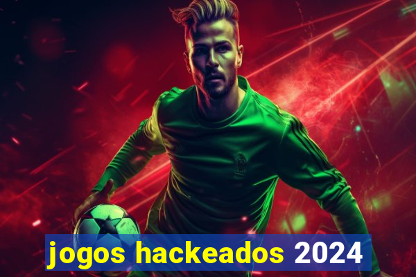 jogos hackeados 2024